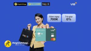 Mua hàng tại TGDĐ: Thanh toán qua thẻ tín dụng VIB giảm 700K cho đơn hàng thanh toán từ 10 triệu 2 1imagesscr203639098764590785981