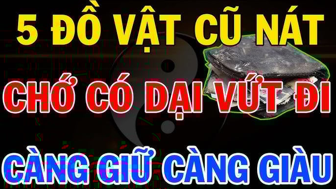 5 Do Vat Cang Cu Cang Giau Co Dung Dai Vut Di Keo Mat Het Phuc Loc 121828