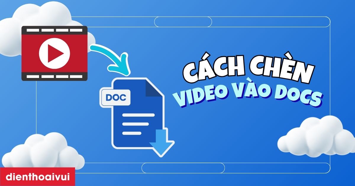 Cach Chen Video Vao Google Docs Meta Thumbnail