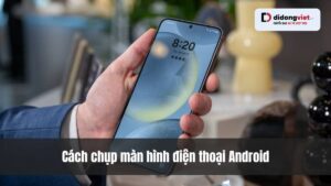 cach chup man hinh dien thoai didongviet 1