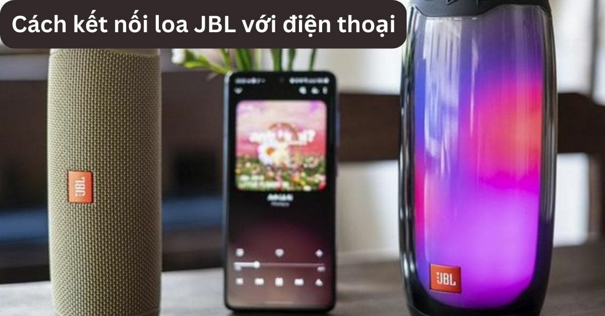Cach Ket Noi Loa Jbl Voi Dien Thoai Didongviet
