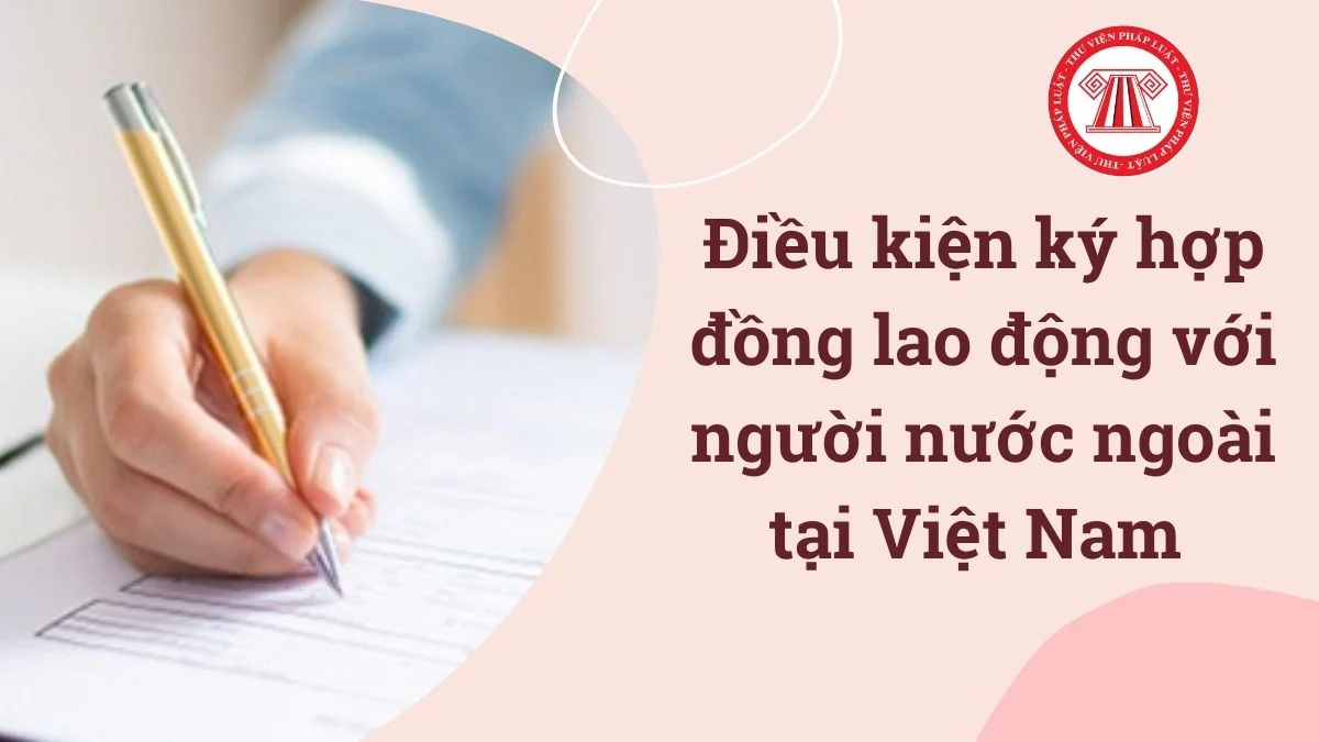 dieu kien ky hop dong lao dong voi nguoi nuoc ngoai