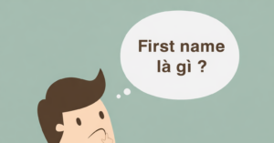 first name la gi cach dien ho ten chuan xac trong tieng anh nam 2026 904