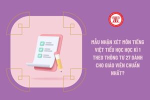 Mẫu nhận xét môn Tiếng Việt tiểu học học kì 1 theo Thông tư 27 dành cho giáo viên chuẩn nhất? 1 hinh anh 2427