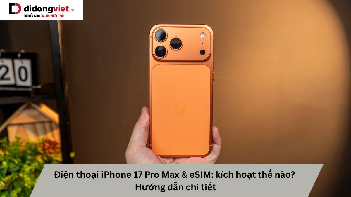 Kich Hoat Esim Tren Iphone 17 Pro Max Bia Didongviet