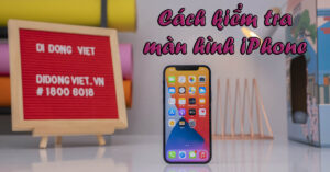 Kiem Tra Man Hinh Iphone Cover Didongviet