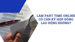 lam part time online co can ky hop dong lao dong khong