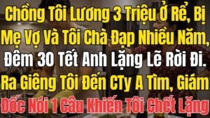 Chồng Tôi Lương 3 Triệu Ở Rể, Bị Mẹ Vợ Và Tôi Chà Đạp Nhiều Năm… Đêm 30 Tết Anh Lặng Lẽ Rời Đi... 13 maxresdefault 2118