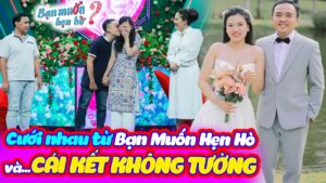 NGOẠI TRUYỆN - Bạn Muốn Hẹn Hò cái kết bất ngờ của cặp đôi kết hôn từ truyền hình thực tế 15 maxresdefault 2297