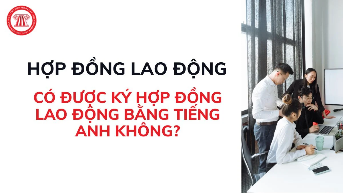 o duoc ky hop dong lao dong bang tieng anh khong