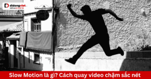 slow motion la gi di dong viet
