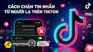 Ngăn người lạ gửi tin nhắn trên TikTok chỉ với một thiết lập đơn giản, xem ngay 1 tiktok chan nguoi la 5639078014299565945